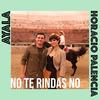 No Te Rindas No (Spanish Version) - Ayala&Horacio Palencia