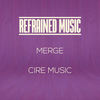 Merge - Cire Music