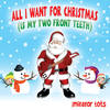 All I Want for Christmas(Is My Two Front Teeth) - Imitator Tots