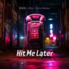 Hit Me Later - 郑俊树J.SHU&Chris Malkus