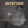 Lost In Space (Mat B Remix) - Bang!&Kinetic&Indi