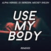 Use My Body (Zinko Remix) - Alpha Heroes&dj derezon&Mickey Shiloh