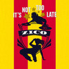 It's Not Too Late - Zico