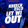 Let Wi Out (Explicit) - Kreech&Esco