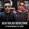 Juju Vulgo Bebezona (Explicit) - DJ Thiago Mendes&DJ Guina