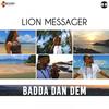 Badda dan dem - Lion Messager