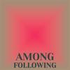 Among Following - Giovane Duan