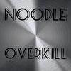 Overkill (Original Mix) - Noodle