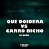 Que Doidera Vs Carro Bicho (Explicit) - DJ Duuh