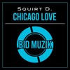 Chicago Love (Original Mix) - Squirt D