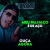 Meu Palhaço é de Aço(feat. DJ DENIS DA13) (Explicit) - Dj Silvério&DJ DENIS DA13