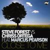 Close To Me(Steve Forest Vs Chriss Ortega) (Chriss Ortega Sunrise Mix) - Steve Forest&Chriss Ortega&Marcus Pearson