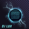 Overload - DJ Lux