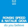 Do You Believe (Original Mix) - Ronski Speed&Natalie Gioia