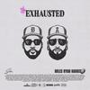 Exhausted (Explicit) - Miles Ryan Harris&Scolla