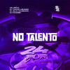 NO TALENTO (Explicit) - Mc Gedai&DJ Júlia Zambonin&DJ Thiago Mendes&DJ Pandisk