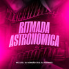 Ritmada Astronômica - MC LEO&DJ Gordão Zs&DJ TEVINHO