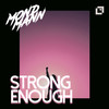 Strong Enough - Mondmann