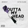 Outta My Head(feat. Astin Clark) (Explicit) - Myndset&Astin Clark