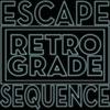 Escape Sequence - Retro&Grade