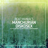 Manchurian Diskosex - Beat Maniacs