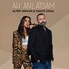 Ah Anlatsam - Alper Atakan&Hande Ünsal