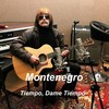 Tiempo, Dame Tiempo - Montenegro