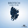 Come to Me - Brotech