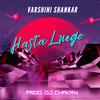 Hasta Luego(feat. DJ Chakry) - Varshini Shankar&DJ Chakry