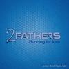 Running for Love (Anton Wick Radio Edit) - 2 Fathers