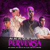 Aí Aí Aí Que Mina Perversa (Explicit) - DJ NEK$NE&DJAY VMC&MC Xangai&Mc Caio da VM