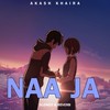 Naa Ja (Slowed & Reverb) - Akash Khaira