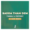 Badda Than Dem (DJ Gaw Remix) - Timbali&Peppery