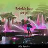 Setelah Kau Pergi (Cover) - Ade Saputra&Ita Purnamasari