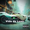 Vida De Luxo (Explicit) - Mc Paiva ZS