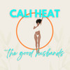 Cali Heat (Explicit) - The Good Husbands