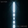 Wide Awake - Saysh