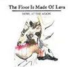 Ain’t Half Bad - The Floor Is Made Of Lava
