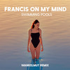 Swimming Pools - Francis On My Mind