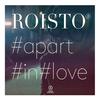 Apart in Love - Roisto