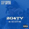 2G4TV (Explicit) - Slip Capone&Mr. Tan&Cutty Dre