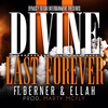 Last Forever (Explicit) - Divine DollaMob&Berner&Ellah