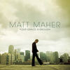Your Grace Is Enough - Matt Maher