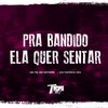 Pra bandido ela quer sentar (Explicit) - Mc Fb&Mc Datorre&DJ RAFINHA DN