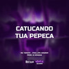 CATUCANDO TUA PEPECA (Explicit) - MC TOMATE&Phelippe amorim&DJ BRAGGA