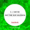 Out The Sun Valencia (Original Mix) - D.J Dantino
