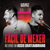 Fácil de Mexer (Ao Vivo em Assis Chateaubriand) - Lucas&Diotto