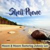 Shell Phone(feat. Johnny Lee) - Moore & Moore&Johnny Lee