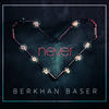 Never - Berkhan Baser