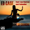 Don't Go Changing (Original Mix) - Ed Case